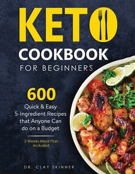 portada Keto Cookbook for Beginners: 600 Quick & Easy 5-Ingredient Recipes that Anyone can Do on a Budget 2 Weeks Meal Plan Included 