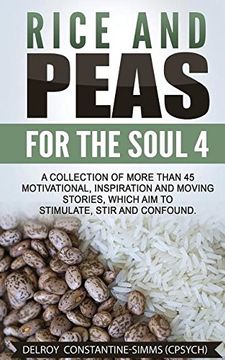 portada Rice and Peas For The Soul 4: A Collection  of  More Than  45 Motivational, Inspiration and Moving Stories, Which Aim to Stimulate, Stir and Confound.