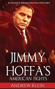 portada Jimmy Hoffa's American Fights: A Highly Opinionated History (en Inglés)