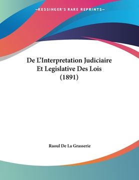 portada De L'Interpretation Judiciaire Et Legislative Des Lois (1891) (en Francés)