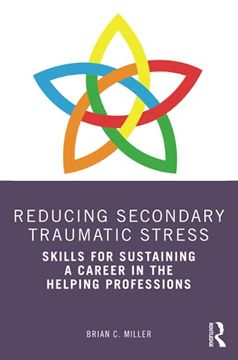 portada Reducing Secondary Traumatic Stress: Skills for Sustaining a Career in the Helping Professions (en Inglés)