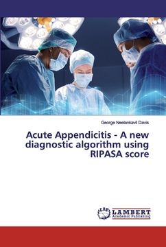 portada Acute Appendicitis - A new diagnostic algorithm using RIPASA score (en Inglés)