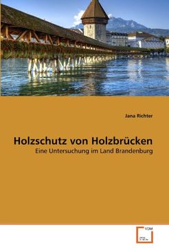 portada Holzschutz von Holzbrücken: Eine Untersuchung im Land Brandenburg