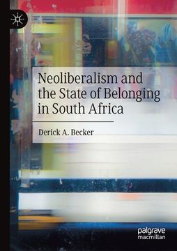 portada Neoliberalism and the State of Belonging in South Africa (in English)