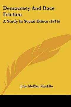 portada democracy and race friction: a study in social ethics (1914) (en Inglés)