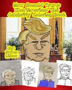 portada How Donald Trump Won America: The Celebrity Coloring Book (en Inglés)