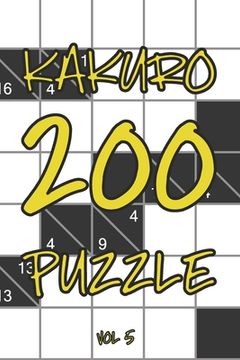 portada Kakuro 200 Puzzle Vol5: Cross Sums Logic Puzzle Book, hard,10x10, 2 puzzles per page (en Inglés)