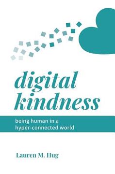 portada Digital Kindness: Being Human in a Hyper-Connected World (en Inglés)