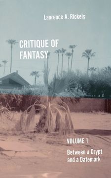 portada Critique of Fantasy, Vol. 1: Between a Crypt and a Datemark (in English)