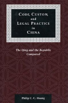 portada Code, Custom, and Legal Practice in China: The Qing and the Republic Compared (Law, Society, and Culture in China) 