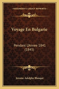 portada Voyage En Bulgarie: Pendant L'Annee 1841 (1845) (en Francés)