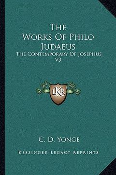 portada the works of philo judaeus: the contemporary of josephus v3 (en Inglés)
