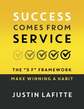 portada Success Comes From Service: The "5 f" Framework - Make Winning a Habit (en Inglés)