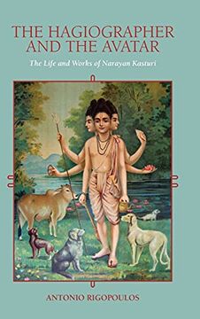 portada Hagiographer and the Avatar, The: The Life and Works of Narayan Kasturi (Suny Series in Religious Studies) (en Inglés)