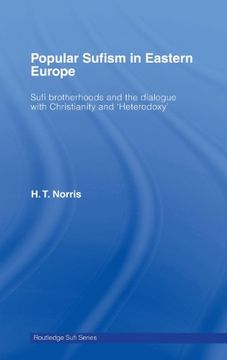 portada Popular Sufism in Eastern Europe: Sufi Brotherhoods and the Dialogue with Christianity and 'Heterodoxy' (Routledge Sufi Series)