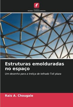 portada Estruturas Emolduradas no Espaço: Um Desenho Para a Treliça de Telhado Toll Plaza (en Portugués)