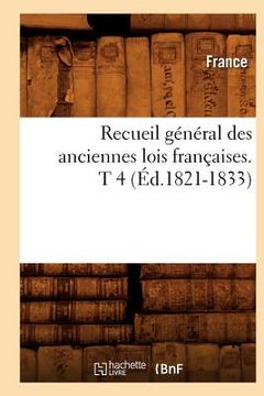portada Recueil Général Des Anciennes Lois Françaises. T 4 (Éd.1821-1833) (en Francés)