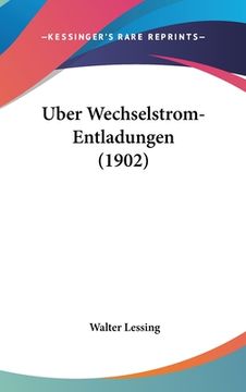 portada Uber Wechselstrom-Entladungen (1902) (en Alemán)