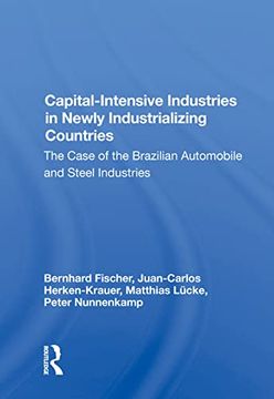 portada Capital-Intensive Industries in Newly Industrializing Countries: The Case of the Brazilian Automobile and Steel Industries (en Inglés)