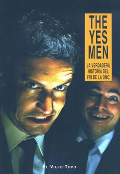 portada The yes Men: La Verdadera Historia del fin de la omc (Ensayo) (in Spanish)