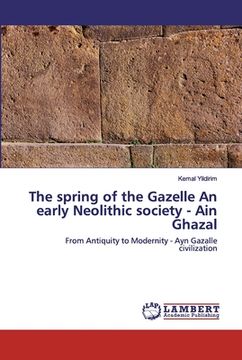 portada The spring of the Gazelle An early Neolithic society - Ain Ghazal (en Inglés)