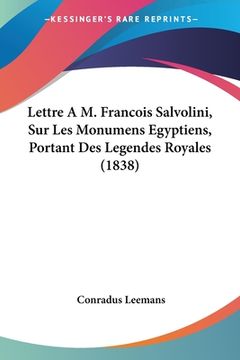 portada Lettre A M. Francois Salvolini, Sur Les Monumens Egyptiens, Portant Des Legendes Royales (1838) (in French)