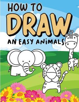 portada How to draw an easy Animals: Step by Step, Large Drawing books for kids (en Inglés)