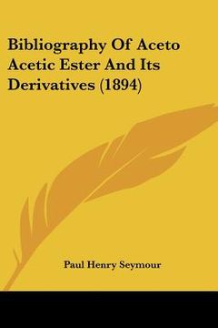 portada bibliography of aceto acetic ester and its derivatives (1894) (in English)