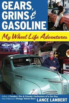 portada Gears, Grins & Gasoline: My Wheel Life Adventures (en Inglés)