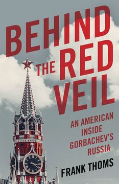 portada Behind the red Veil: An American Inside Gorbachev's Russia (en Inglés)