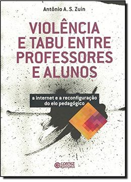 portada Violência e Tabu Entre Professores e Alunos. a Internet e a Reconfiguração do Elo Pedagógico (Em Portuguese do Brasil)