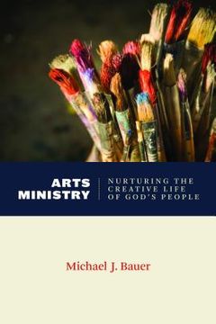 portada arts ministry: nurturing the creative life of god's people (en Inglés)