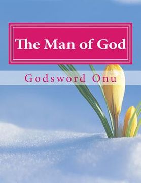 portada The Man of God: The One That Is Sent By God and Stands for Him