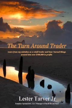 portada The Turn Around Trader: How I turned things around into making over $100,000 in profits