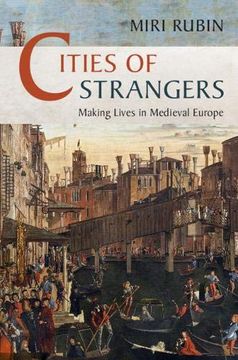 portada Cities of Strangers: Making Lives in Medieval Europe (The Wiles Lectures) (en Inglés)