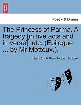 portada the princess of parma. a tragedy [in five acts and in verse], etc. (epilogue ... by mr motteux.). (en Inglés)