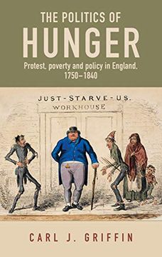 portada The Politics of Hunger: Protest, Poverty and Policy in England, c. 1750-C. 1840 (in English)