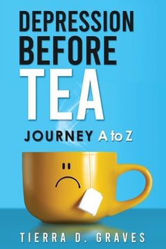 portada Depression Before Tea: Journey A to Z (en Inglés)