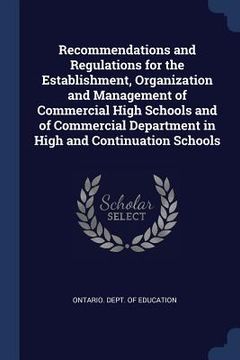 portada Recommendations and Regulations for the Establishment, Organization and Management of Commercial High Schools and of Commercial Department in High and (in English)