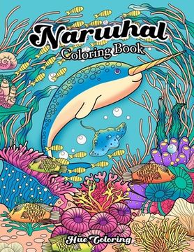 portada Narwhal Coloring Book: An Adult Coloring Book of the Unicorn of the Sea (en Inglés)