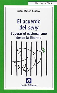 portada El Acuerdo Del Seny. Superar El Nacionalismo Desde La Libertad (Monografias (union))