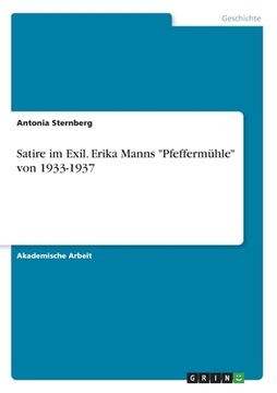 portada Satire im Exil. Erika Manns "Pfeffermühle" von 1933-1937 (en Alemán)