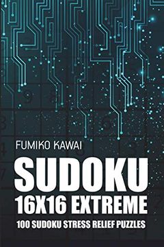 portada Sudoku 16X16 Extreme: 100 Sudoku Stress Relief Puzzles (Sudoku Puzzle Books) (en Inglés)