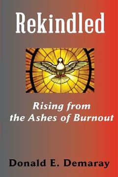 portada rekindled, rising from the ashes of burnout (en Inglés)