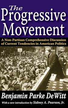portada The Progressive Movement: A Non-Partisan Comprehensive Discussion of Current Tendencies in American Politics (en Inglés)
