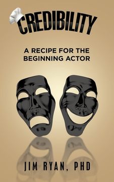 portada Credibility: A Recipe for the Beginning Actor (en Inglés)