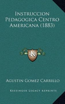 portada Instruccion Pedagogica Centro Americana (1883) (in Spanish)