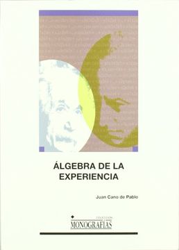portada Álgebra de la experiencia.: Kant y la ciencia moderna: de Newton a la Teoría de la relatividad pasando por las geometrías no euclídeas (MONOGRAFÍAS)