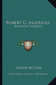 portada robert g. ingersoll: benevolent agnostic (en Inglés)