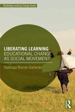 portada Liberating Learning: Educational Change as Social Movement (Routledge Leading Change Series) (en Inglés)
